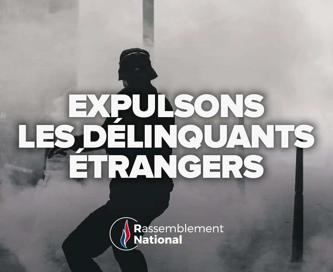 Expulsons les délinquants étrangers !