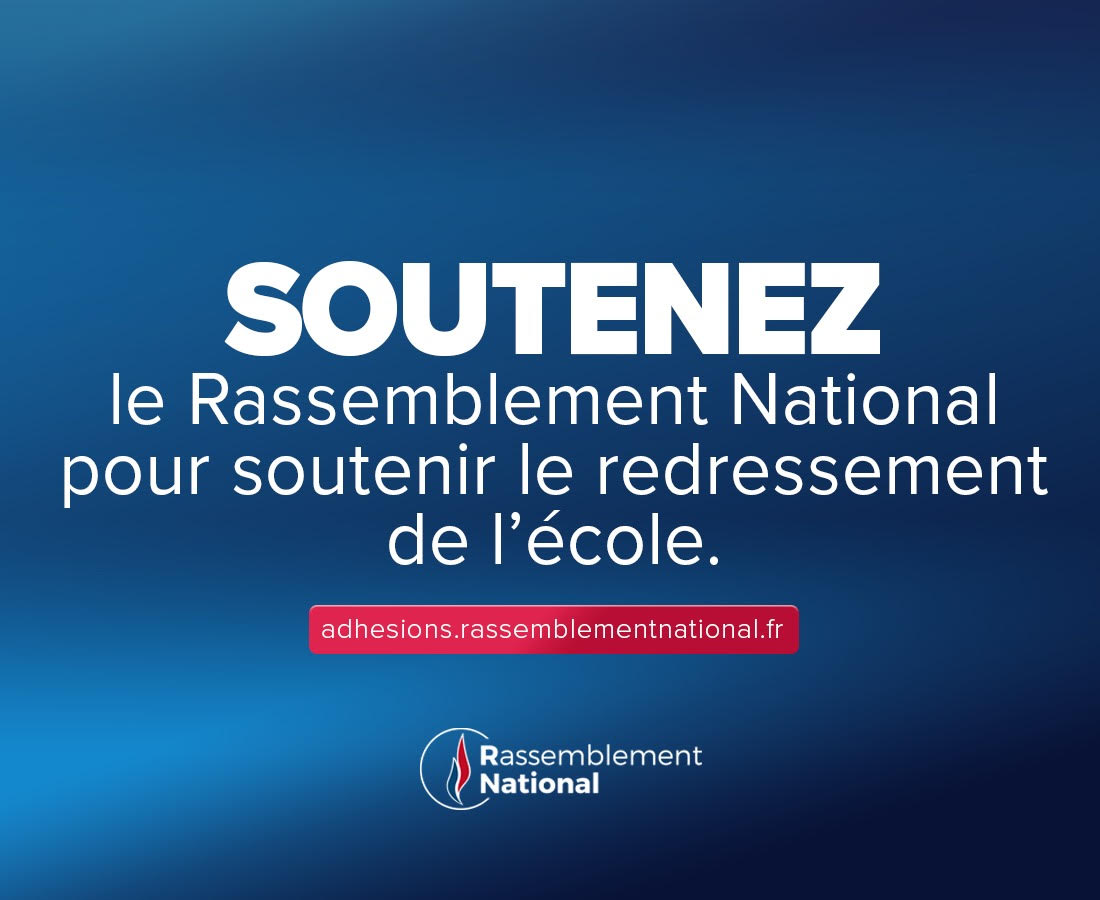 🔴 Soutenez le Rassemblement National pour soutenir le redressement de l’école.