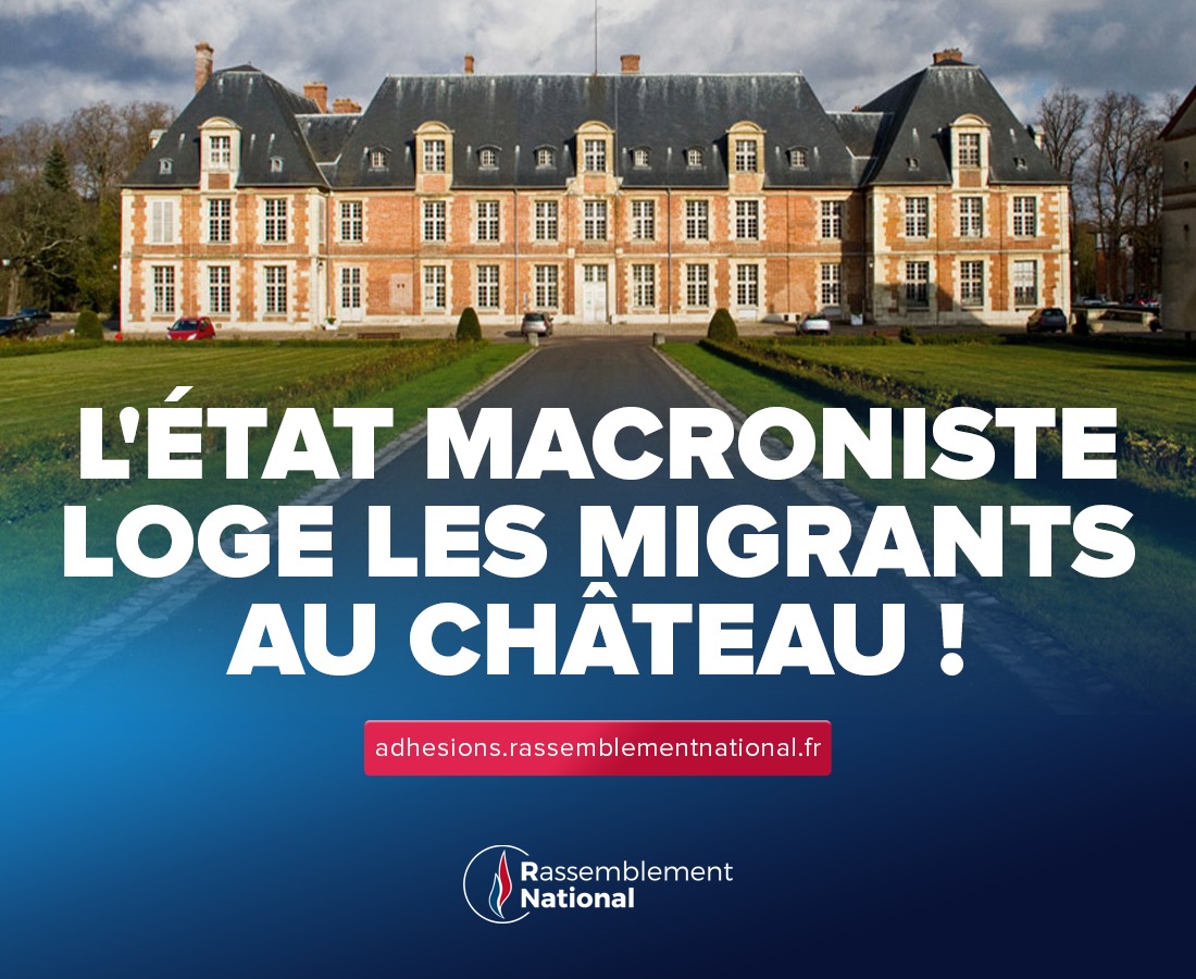 🏰 L’État macroniste loge les migrants au château !